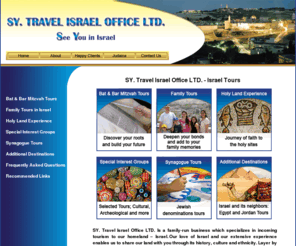 sy-israel-tours.com: Israel Tours
Israel Tours - Layer by layer you uncover your roots and Israel's past, loop by loop you connect the past to the present. The bible, history, archeology, the modern-day nation – all merging into an amazing country called Israel.