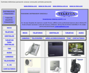 teleiva.net: panasonic centrales telefonicas panasonic digitales, ip, analogicas central panasonic caracas venezuela
Centrales Panasonic Distribuidor Panasonic Teléfonos Panasonic Distribuidor de teléfonos Panasonic Distribuidores autorizados de Panasonic Central telefónica Panasonic kx-tes824 Central telefónica Panasonic kx-tem824 Compra centrales analógicas Panasonic kx-tes824 Centrales telefónicas Panasonic  teléfonos  Técnico en centrales  Panasonic caracas Centrales Panasonic kx-tda200 Centrales Panasonic kx-t7730 Teléfono programador Panasonic kx- t7730 Central telefónica digital Panasonic  modelo kx-td1232