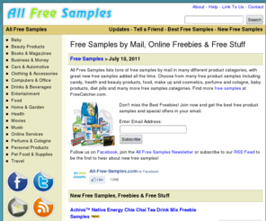 all-free-samples.com: All Free Samples - Sample Products by Mail & Online Freebies!
All Free Samples is the best source for free product samples by mail and online. Find tons of free sample products in categories like candy, beauty products, food, makeup, cosmetics, condoms, perfume, cologne, baby, diet pills, etc.
