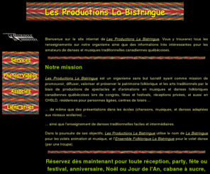 labistringue.net: Les Productions La Bistringue
Animations et spectacles en chansons, musiques et danses folkloriques québécoises