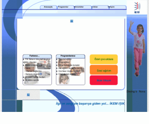ikemrehabilitasyon.com: Özel İkem Işık Özel Eğitim ve Rehabilitasyon Merkezine Hoş Geldiniz
İkem ışık özel eğitim ve rehabilitasyon merkezi 2001 yılından günümüze, deneyimli ve uzman kadrosu ile engelli çocuklarımıza ve ailelerimize hizmet vermektedir. TEL: 0216 416 87 10 Bostancı