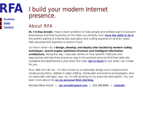 raearnold.com: RFA: Front-End Web Developer. Call me Rae.
I create your modern Internet presence. Rachael (Rae) Arnold is a Front-end Web Developer in the Utica, NY area.