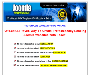 joomla-tutorial.org: joomla tutorial - joomla tutorials - joomla tutorial videos
Joomla Tutorial and Joomla Tutorial Videos with 400+ Joomla Templates 70+ Joomla Module Addons and an easy way to create Joomla templates.