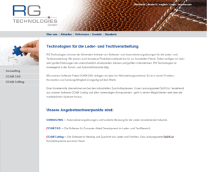 rg-technologies.de: RG Technologies GmbH
Technologien für die Lederverarbeitung und Textilverarbeitung, führender Anbieter von Software und Automatisierungslösungen. Wir planen auch komplexe Produktionsabläufe bis hin zur kompletten Fabrik.