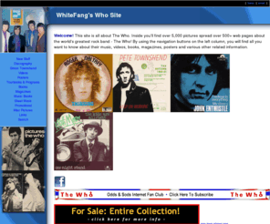 thewho.info: The Who | WhiteFang's Who Site - The World's Largest Collection of The Who's Records & CDs
The Who - WhiteFang's Who Site - The World's Largest Collection of The Who's Records & CDs