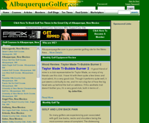 albuquerquegolfer.com: the best online golf resource in
Local Golf in : Find  golf courses,  tee times,  course reviews,  golf equipment locations and reviews,  golf real estate and all the latest  golf news.