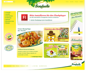 bonduelle-frische.com: Bonduelle
Entdecken Sie die ganze Welt von Bonduelle rund um frische Salate und Gemüse! Ob im Frischepack, in Dose oder Glas. Mit vielseitigen Informationen und Rezeptideen rund um die Produkte und eine gesunde Ernährung.