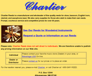 chartierreeds.com: Chartier Reeds: Woodwind Instrument Accessories, Wholesale
Chartier Reeds: manufacturer, wholesaler of quality woodwind instrument accessories for cane, oboe reeds, clarinet reeds, double & single reeds, woodwinds, wood winds, bassoon reeds, English horn reeds