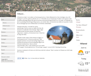 hillared.net: Hillared [www.hillared.net]
Hillared är en tätort i norra delen av Svenljunga kommun, Västra Götalands län. Den är belägen strax intill riksväg 27 c:a 20 km sydost om Borås och c:a 17 kilometer norr om Svenljunga. Ån Ätran rinner genom orten.