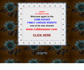 cobbsasser.com: Cobb-Sasser Family Lineage
Lineage info on Attaway, Barber, Cheek, Cobb, Gilbert, Hale, Hibbard, Sasser, Stanley, Taylor, Tuttle.