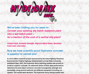 hydromix.com: index
Premixing cement slurry solves dust and many other problems, as well as making better ready mixed concrete.