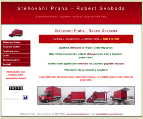 stehovani-praha.com: Stěhování Praha - Robert Svoboda: stěhování Praha, pojištění nákladu, hydraulické čelo
Stěhování Praha Robert Svoboda - stěhování a přeprava po Praze i České republice, pojištění nákladu, mezinárodní autodoprava, hydraulické čelo