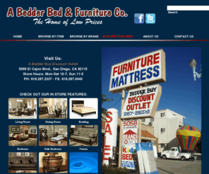 abedderbuy.com: Bedder Buy in San Diego, California - Home
At Bedder Buy, our website <a style='color: #C0C0C0' href='http://www abedderbuy com'>www abedderbuy com</a> is full of surprises! Enjoy browsing our online store and see all the different products we have available for you We specialize in specialty bedding, mattresses, sofas, bedding, futons, bedroom furniture, memory foam beds, waterbeds, futons and futon mattresses, kids beds, kids furniture, oak furniture, bunk beds, wall beds, and storage beds  