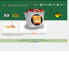 nilaspices.com: Nila curry powders - Spicy choice of the healthy family
Global spices Private limited -  Manufacturer and exporter of Nila spices powders and oleoresins, spices from kerala