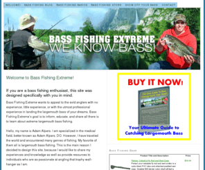 bassfishingextreme.com: Bass Fishing Extreme
Bass Fishing Resources for largemouth bass fisherman and smallmouth bass fisherman.