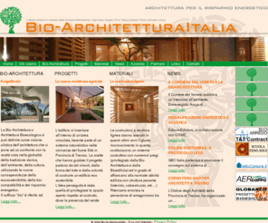 bioarchitetturaitalia.it: BioArchitetturaItalia - Bioedilizia e Risparmio Energetico
La BioArchitettura, o architettura bioecologica, si può definire come architettura attenta ai materiali di bioedilizia per la ristrutturazione della casa e al risparmio energetico dell'abitazione.