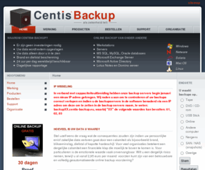 zakelijke-backup.nl: Centis Backup  -  Online backups voor bedrijven en particulieren - Home
Centis Backup, leverancier van Online Backup producten voor bedrijven en particulieren. Abonnementen voorzien van een SLA en geografisch gescheiden opslag van gegevens op offsite back-up servers.
Centis Backup - Als zekerheid telt