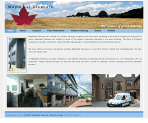 mapleleaf-cleaners.com: Mapleleaf Cleaners
Mapleleaf Cleaners are a family run, contract cleaning company offering Diamond Polishing and all other professional cleaning solutions; operating in the east of England for some 30 years.