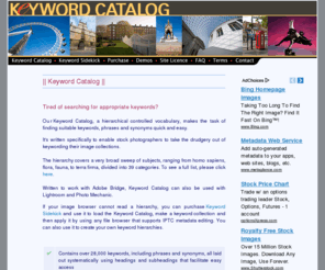 keyword-catalog.com: Controlled Vocabulary Keyword Catalog | Hierarchy for Keywording Stock Images & Photographs
keyword catalog software written to help you keyword your stock images more easily and proficiently