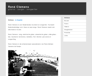reneclemens.com: Rene Clemens
information about singer, guitar player, songwriter Rene Clemens - informatie over zanger, gitarist, songwriter Rene Clemens