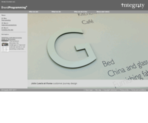integrity-agency.com: Integrity » BrandProgramming®
Wayfinding consultancy, brand identity rollout, brand management, brand engagement, project management services