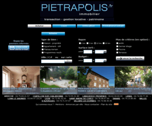 pietrapolis.com: immobilier Lyon, Nimes, Villefranche-sur-saone, Villars-les-dombes, Aigues-mortes | Pietrapolis
Pietrapolis - Le plus grand choix de biens à la ventes et à la location. Achat à Lyon, Nimes, Vente à Villefranche-sur-saone, Vendre à Villars-les-dombes, Acheter à Aigues-mortes...