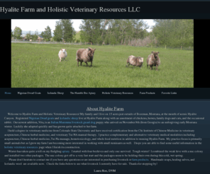 hyalitefarm.com: Hyalite Farm and Holistic Veterinary Resources LLC - Home
Hyalite Farm of Bozeman, Montana raises Nigerian Dwarf goats, Icelandic sheep, bees, and sells milk based soaps, honey, salves, and wool. Laura Roe DVM is a local holistic veterinary medical resource.