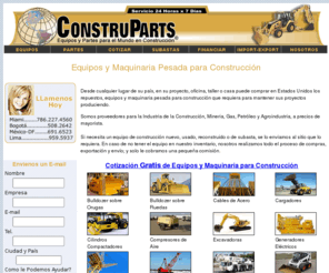 construparts.com: CONSTRUPARTS Expertos en Equipos de Construccion y Maquinaria Pesada.
Construparts: Lider mundial en equipos de construccion, maquinaria pesada, partes, repuestos y accesorios para la industria de construccion, mineria, petroleo y agroindustria.