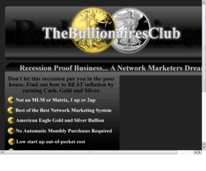 networkergold.com: Robert Kiyosaki, Network Marketing, Gold, Silver
Cash, Amercian Eagle Gold and Silver Bullion will hedge inflation and make you wealthy even in this recession.