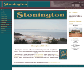 stonington.ca: Stonington of Stratford Water View Lots
Stonington of Statford is a beautiful fully serviced water view subdivision in Stratford PEI. Wonderful views of The Northumberland Strait and Bellvue Cove close to all ammenities.