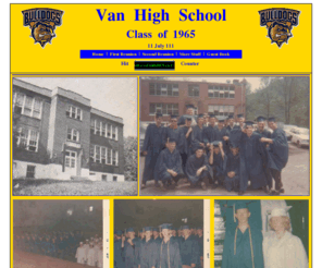 vhsclassof1965.com: Van High School - Class of 1965, Boone County, WV
This is the webpage of the 1965 graduating class of the Van High School Bulldogs in Boone county, WV.