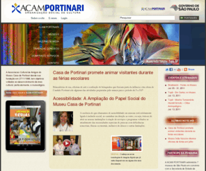 acamportinari.org: .: Associação Cultural de Amigos do Museu Casa de Portinari :.
A Associação Cultural de Amigos do Museu Casa de Portinari desde sua fundação em 27/11/1996, tem objetivos voltados ao desenvolvimento da área cultural, particularmente, a museológica. Mediante a colaboração técnica operacional e financeira visa o desenvolvimento do Museu Casa de Portinari e outros espaços museológicos no Estado de São Paulo, de forma a promover o desenvolvimento, e aprimoramento desses espaços, contribuindo, assim, para  sua qualificação enquanto equipamentos museológicos como centros regionais de excelência da execução, no interior do Estado de São Paulo, das políticas públicas na área da cultura emanadas pela Secretaria do Estado da Cultura.