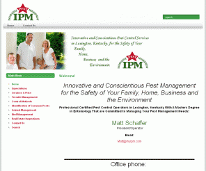 myipm.com: Innovative Pest Management, Lexington, KY - Home
For Innovative and Conscientious Pest Management services in Lexington Kentucky, Innovative Pest Management (IPM) is the pest control of choice., For Innovative and Conscientious Pest Management services in Lexington Kentucky, Innovative Pest Management (IPM) is the pest control of choice.