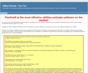 utilitiesestimate.com: Utilities Estimate - Free Trial
PlanSwift is the most effective utilities estimate software on the market! It is precise with its calculations so that you can submit worry-free estimates.