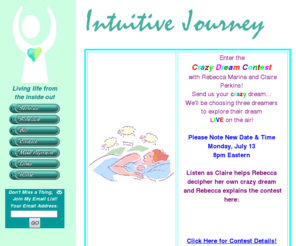 clairemperkins.org: Intuitive Journey: Living Life from the Inside Out
Phoenix, Mesa, Chandler, Gilbet, Scottsdale, Tempe, coach, life coach, Intuitive Journey, workshops, classes, journaling, dream work, personal growth, coaching, Creative Journal Expressive Arts, art therapy, personal evolution, grief, body image, transition, life design, mid-life, career change, self-exploration, self-expression, authenticity, authentic self