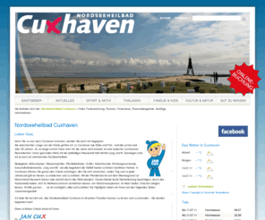 cuxhaven-tours.de: Hotel, Ferienwohnung, Pension, Ferienhaus, Pauschalangebote, Ausflüge, Informationen - Nordseeheilbad Cuxhaven
Hotels, Ferienwohnungen, Pensionen, Ferienhäuser, Pauschalangebote, Quartiere, Ausflüge, Informationen in Cuxhaven. Informationen über Quartiere, Ausflüge und veranstaltungen im Nordseeheilbad Duhnen.