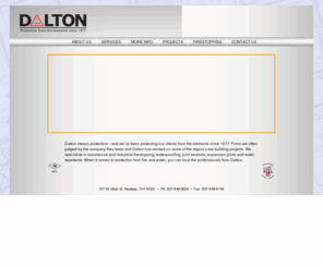 daltonprotection.com: Dalton Protection  Firestopping, Waterproofing, Water Repellents, Caulking, Expansion Joints, Joint Sealants
Dalton Protection, Commercial Waterproofing, Commercial Firestopping, Commercial Water Repellents, Commercial Caulking, Commercial Expansion Joints, Commercial Joint Sealants