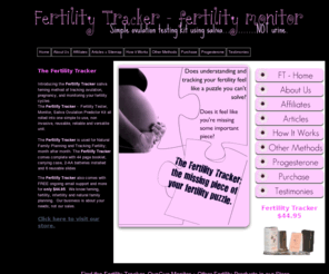 fertilitytracker.com: FertilityTracker.com
Fertility Tracker works with your own body using Crystalized Saliva Ferning Patterns to determine a women's key fertility days.