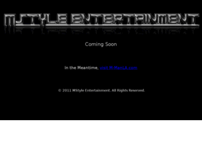 mstyleentertainment.com: Home | MStyle Entertainment
MStyle Entertainment is a Music Company. 2010 © MStyle Entertainment. All rights reserved.