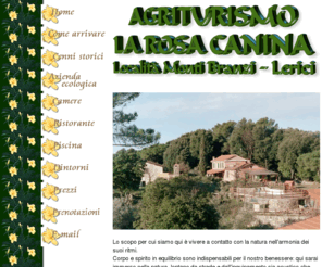 larosacanina.net: Agriturismo La Rosa Canina - Lerici
L'Agriturismo La Rosa Canina di Lerici, residence con piscina e ristorante 
offre comode stanze e cibi genuini