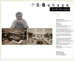 pbbehage.com: PB behage Yacht Designer - PBBehage.com,Designer since 1989 of luxury-innovative sail and motor yachts,custom or commercial boat markets.
P.B. Behage - Piet Behage - brings together line and form inspired by hydrostatic and practical experience both classicism and modernism, and uses these disciplines to create some of the most finest designs for motor and sailing yachts. BSD worldtraveller - Behage 