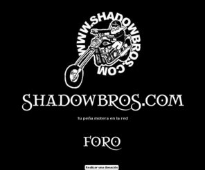 shadowbros.com: ShadowbroS.com :: Tu peña motera en la red
ShadowbroS Shadow Brothers Motorcycle Club