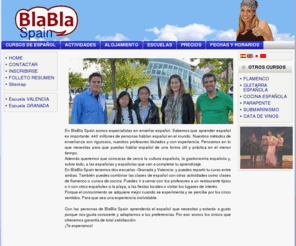 blablaspanish.com: El español, España y tú
Cursos de español en España. Clases de español en Granada y Valencia. Flamenco,guitarra,cocina, excursiones,actividades