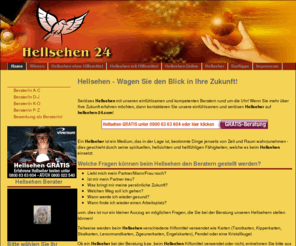 hellsehen-24.com: Hellsehen, Hellseher blicken in Ihre Zukunft: Hellsehen
Hellsehen mit Experten. Treffsichere Hellseher und Hellseherinnen blicken in Ihre Zukunft und beraten in Liebe, Partnerschaft, Beruf und Gesundheit.