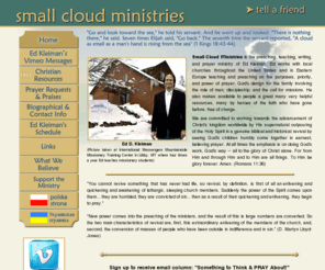 praybold.com: Ed Kleiman's Small Cloud Prayer Ministries
Christian prayer site for prayer requests, online resources and handouts offered without cost, biographical and contact info, and schedule.