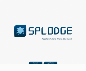 splodge.de: Apps for iPad and iPhone. Stay tuned! - Splodge
See some amazing new Apps for iPad, iPhone and iPod touch coming soon to the App Store. Stay tuned.