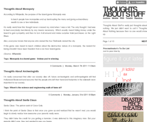 thoughtsaboutstuff.com: Thoughts About Stuff
Thoughts About Stuff is really just thoughts about nothing. We just didn't want to call it Thoughts About Nothing because then no one would show up.