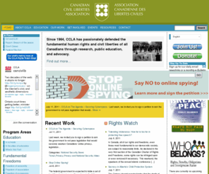 ccla.org: Canadian Civil Liberties Association
The Canadian Civil Liberties Association is a national organization that was constituted in 1964 to promote respect for and observance of fundamental human rights and civil liberties. Our work, which includes research, public education and advocacy aims to defend and ensure the protection and full exercise of those rights and liberties.