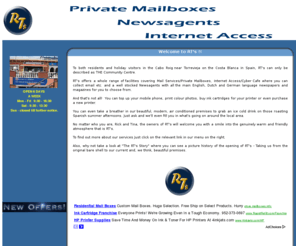 rt-mailboxes.com: RT's - RT-Mailboxes - Number one Internet Cafe in Alicante Spain, Internet Access, Private Mailboxes, Printer & Printer Cartridges, computers, laptops, accessories, daily news papers, greeting cards, low cost calls to UK in Costa Blanca, Orihuela costa, Alicante Spain, Cabo Roig, San Miguel, Internet Cafe, La Zenia, Villamartin, Playa Flamenca, La Rhonda, Torrevieja, Orihuela, MailBox, Mail Box, Internet Cafe, Internet, Playa Golf, Los Dolses, Mobile, Top Up, Mobile Credit, English Newspaper, Fax Machine, Printer, Printers, Computer, Laptop, Magazine, Post Office Box, PO Box, Phone Cards, Mobile Credit, movistar, vodaphone, orange, telefonica, 
RT's - RT-Mailboxes - Number one Internet Cafe in Alicante Spain, Internet Access, Private Mailboxes, Printer & Printer Cartridges, computers, laptops, accessories, daily news papers, greeting cards, low cost calls to UK in Costa Blanca, Orihuela costa, Alicante Spain, Cabo Roig, San Miguel, Internet Cafe, La Zenia, Villamartin, Playa Flamenca, La Rhonda, Torrevieja, Orihuela, MailBox, Mail Box, Internet Cafe, Internet, Playa Golf, Los Dolses, Mobile, Top Up, Mobile Credit, English Newspaper, Fax Machine, Printer, Printers, Computer, Laptop, Magazine, Post Office Box, PO Box, Phone Cards, Mobile Credit, movistar, vodaphone, orange, telefonica, 
