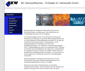 bk-werkstofftechnik.info: Bk Werkstofftechnik GmbH Werkstoffprüfung
bkw bk werkstofftechnik Prüfstelle für Werkstoffe.